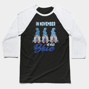 In november we wear Blue Diabetes awareness. Baseball T-Shirt